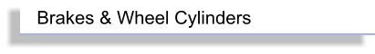 Brakes & Wheel Cylinders