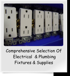 Comprehensive Selection Of  Electrical  & Plumbing Fixtures & Supplies